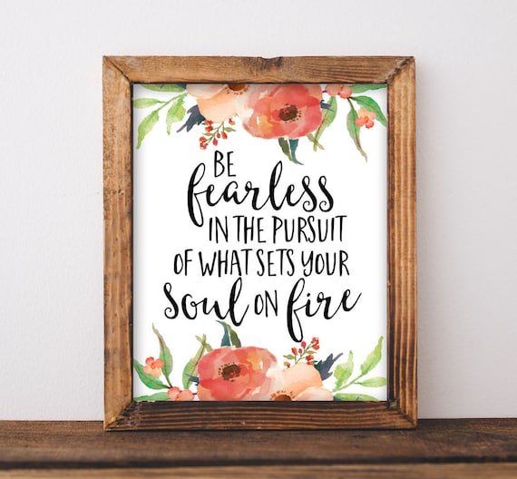 Be Fearless In The Pursuit Of What Sets Your Soul On Fire Poster