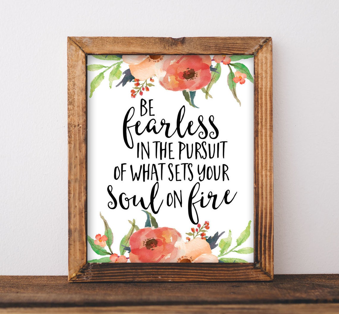 Be Fearless In The Pursuit Of What Sets Your Soul On Fire Poster