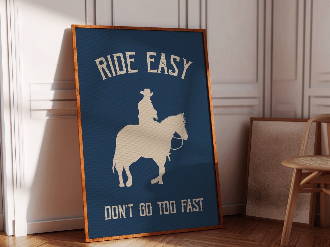 Ride Easy Dont Go Too Fast Cowboy Navy Western Quote Wall Art