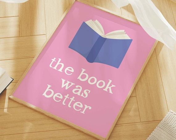 The Book Was Better Print Art Cute Library Decor Trendy Reading Poster Book Lover Wall Art Pink Wall Art