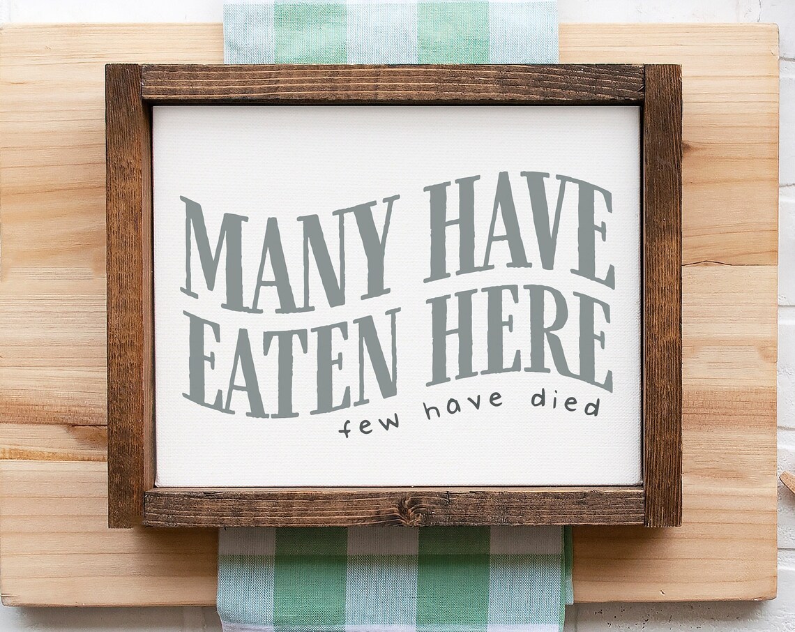 Many Have Eaten Here, Few Have Died Kitchen Art Print