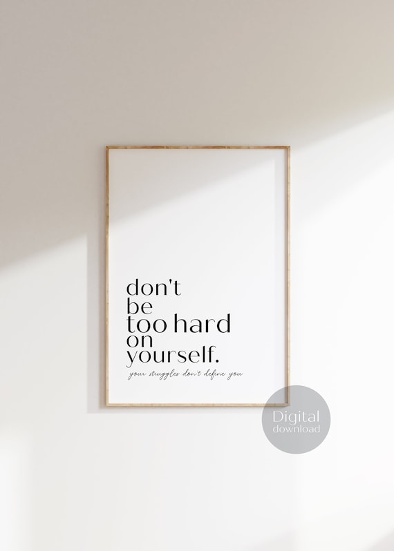 Dont Be Too Hard On Yourself Self Compassion Mental Health Poster