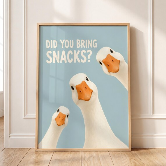 Funny Goose Wall Art Did You Bring Snacks Print Quirky Kitchen Decor