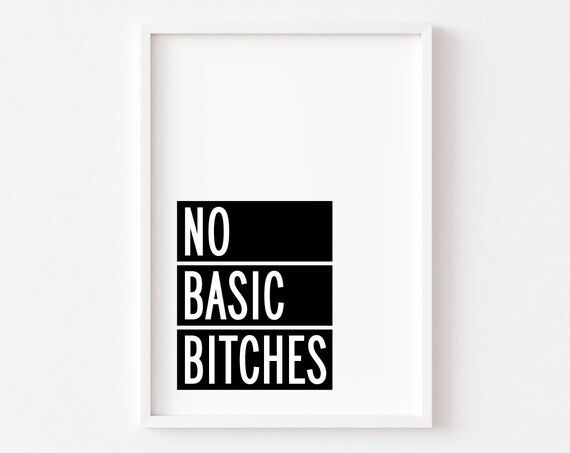 No Basic Bitches Bold Black Funny Quote Typography Wall Poster