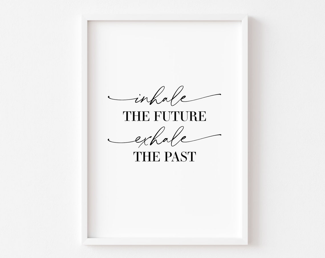 Inhale the Future Exhale the Past Inspirational Script Poster