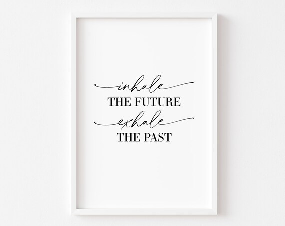 Inhale the Future Exhale the Past Inspirational Script Poster