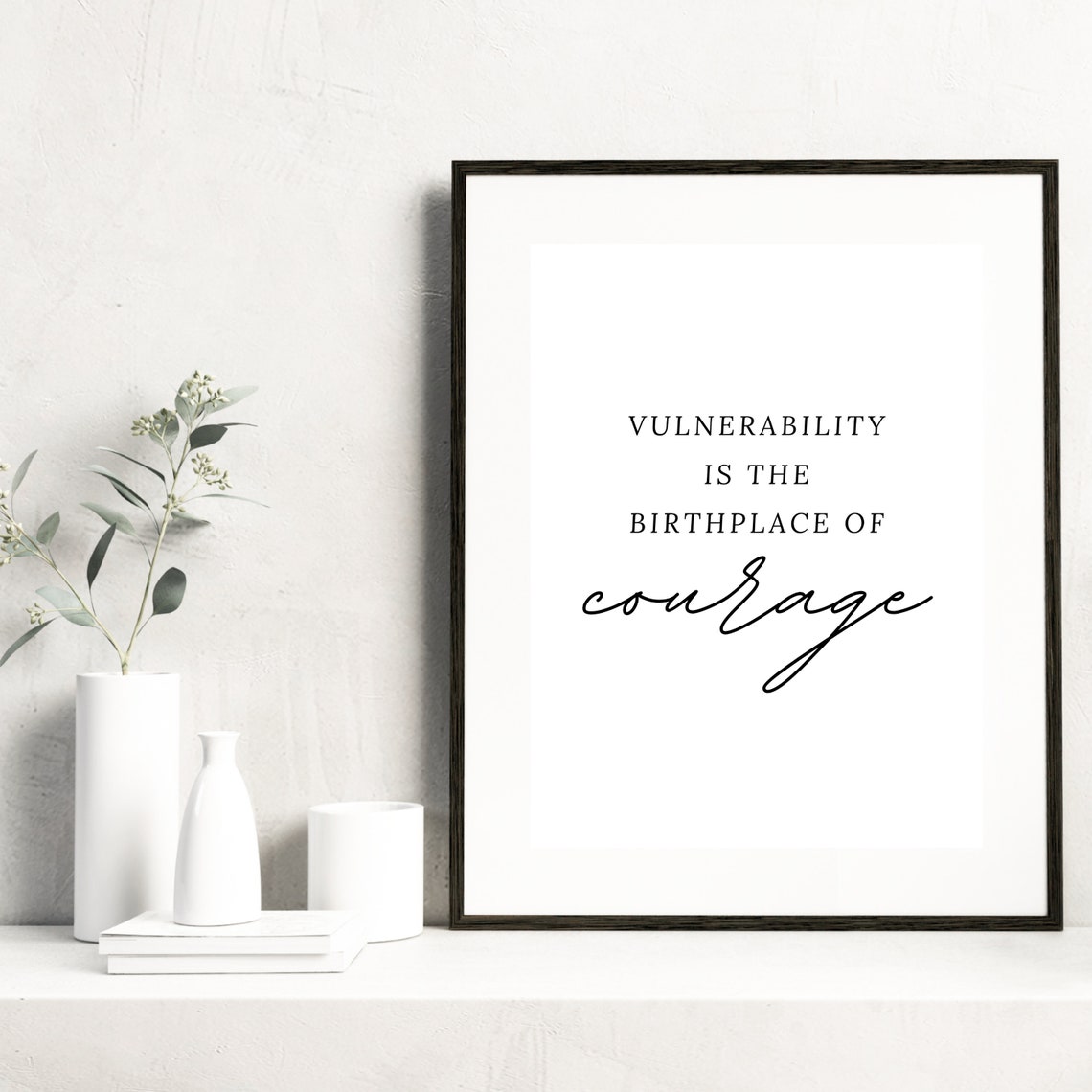 Vulnerability Is The Birthplace Of Courage Inspirational Quote Poster - Image 2