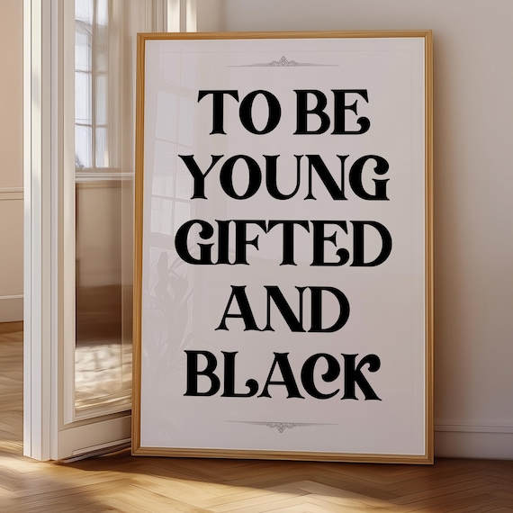 To Be Young Gifted and Black Inspirational Quote Poster Black Typography