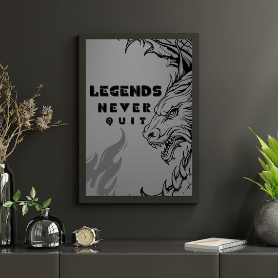 Legends Never Quit Fierce Dragon Head Motivational Masculine Wall Art Poster