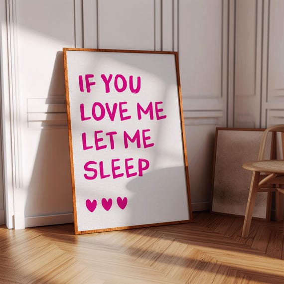 If You Love Me Let Sleep Poster Above The Bed Wall Art Hot Pink Funny Quote Bedroom Signs Over Prints