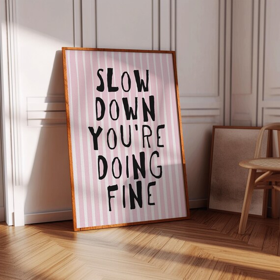 Slow Down You Are Doing Fine Pink Positive Affirmation Poster