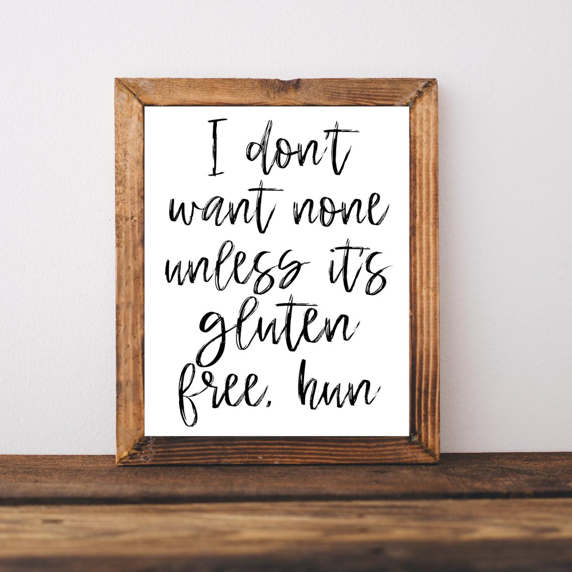 I Don't Want None Unless It's Gluten Free Hun Funny Kitchen Poster