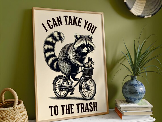 Funny Raccoon, I Can Take You To The Trash