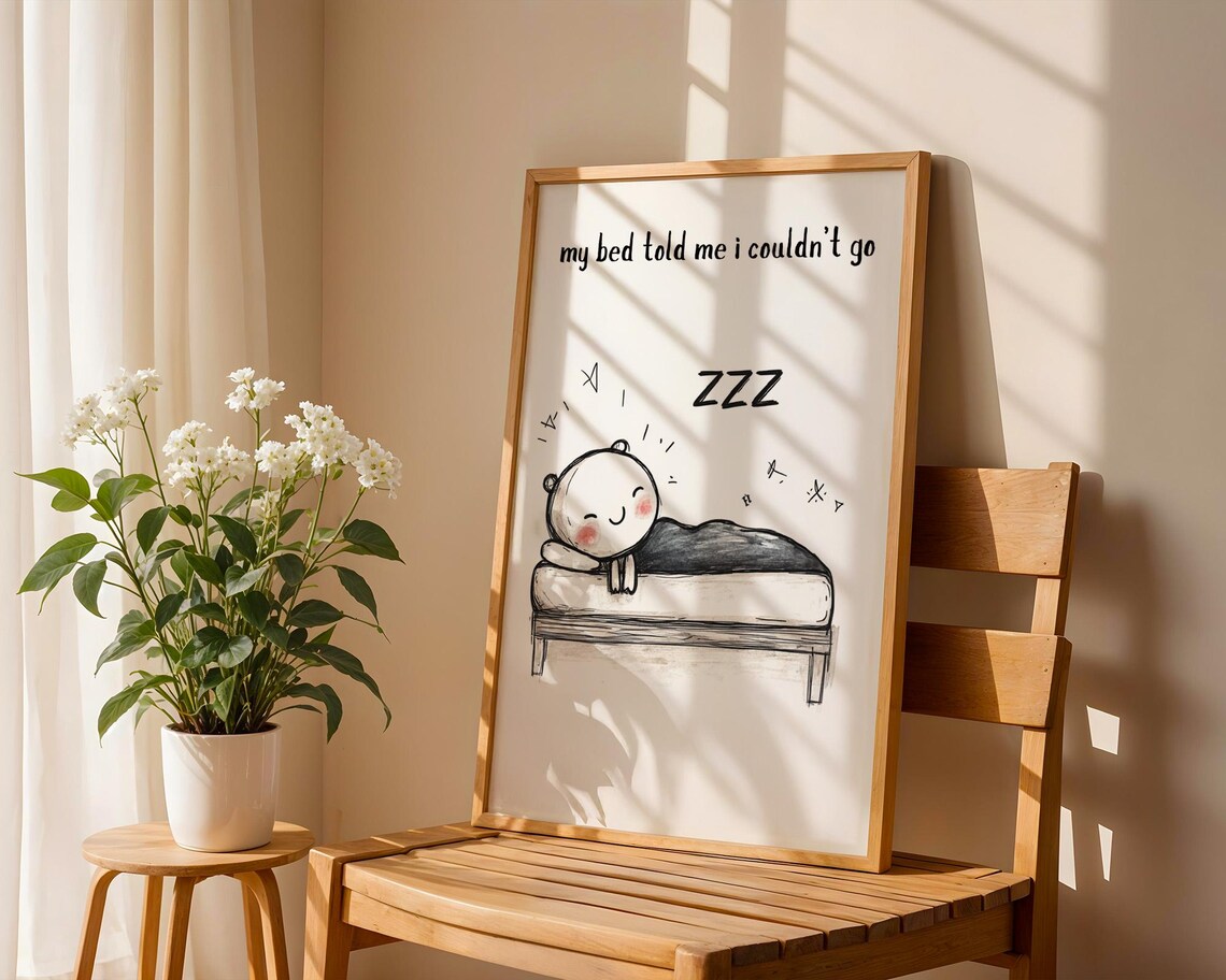 My Bed Told Me I Couldn't - Funny Quote Print - Image 4