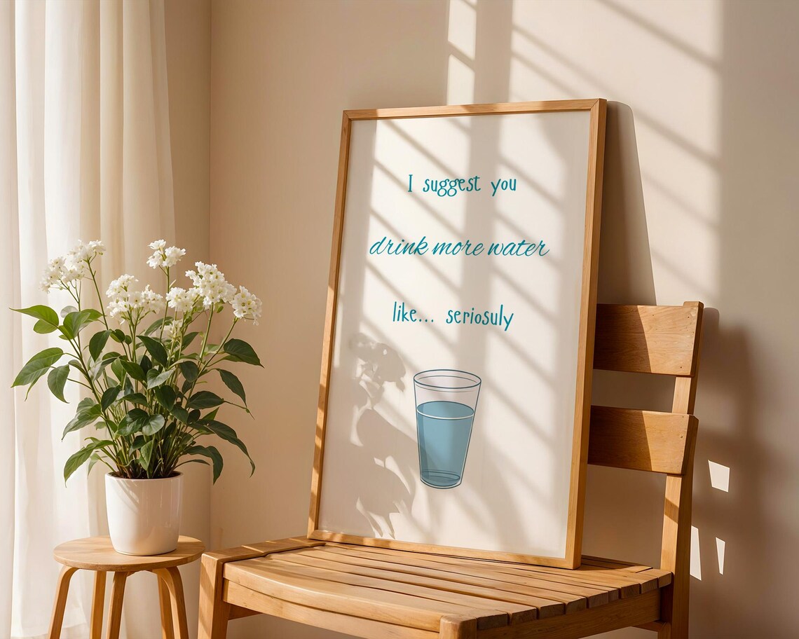I Suggest You Drink More Water Like Seriously Funny Wall Art - Image 4