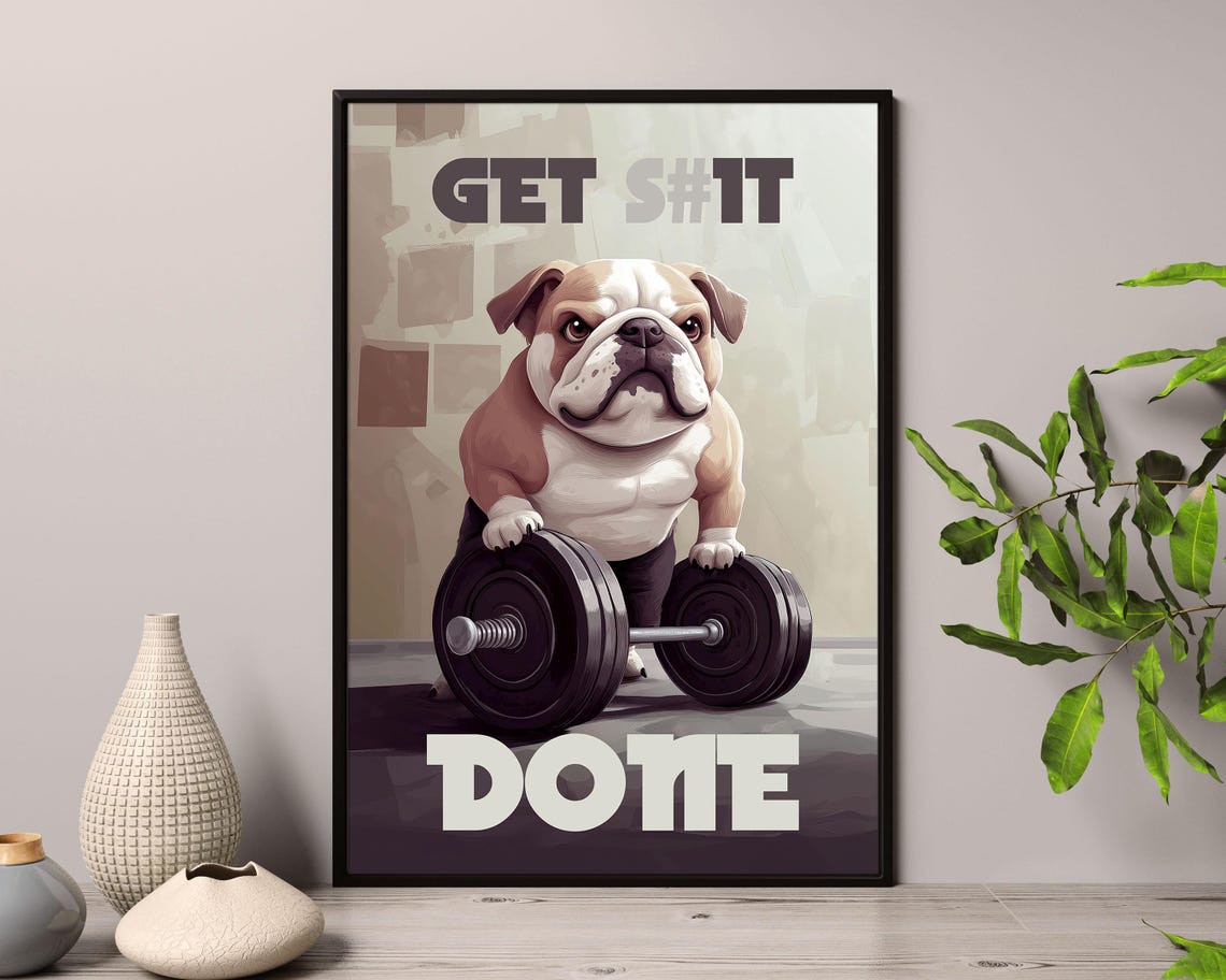 Bulldog Lifting Barbell Get S#1t Done Funny Gym Motivational Poster - Image 5