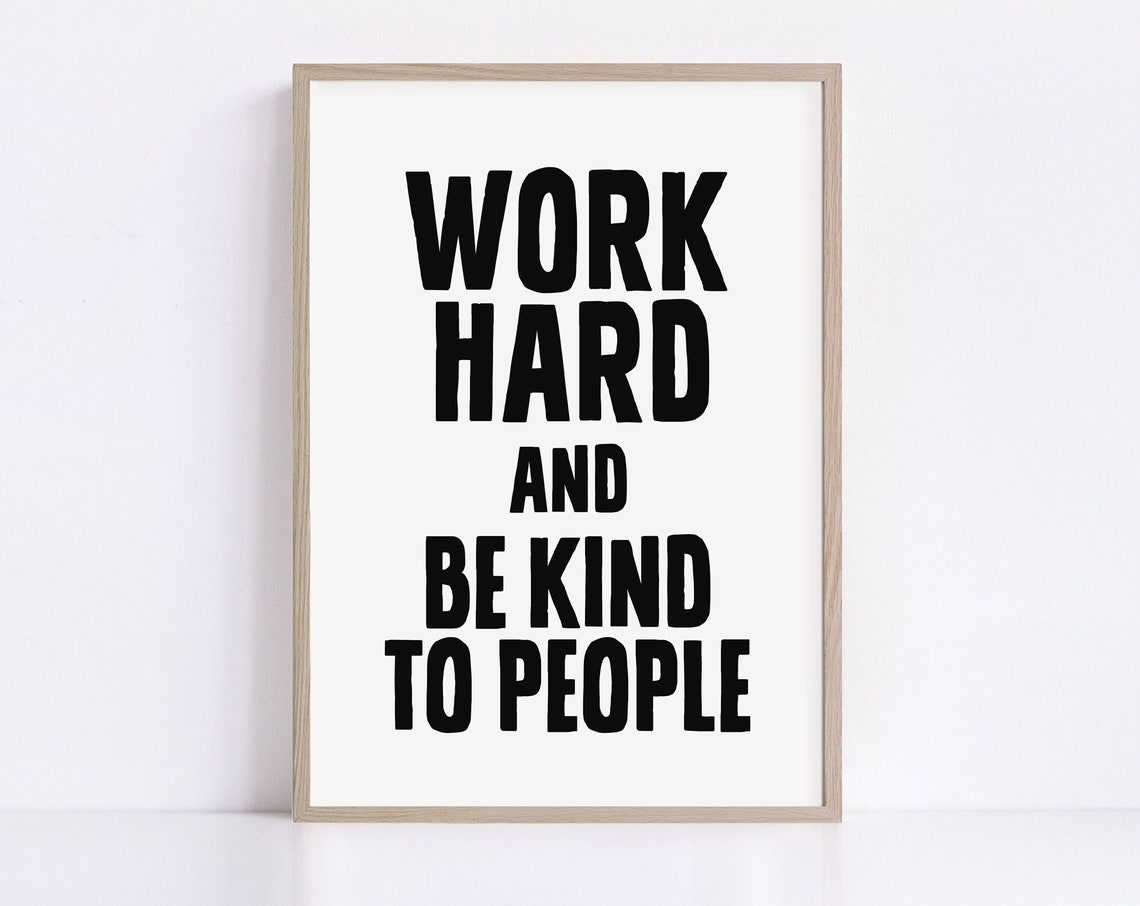 Work Hard and Be Kind to People Bold Black Lettering Quote Poster