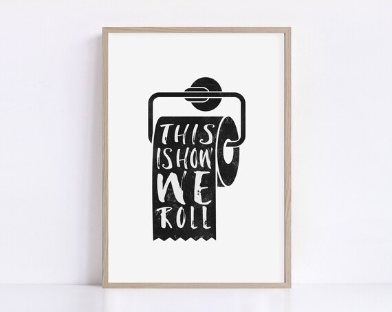 Funny Bathroom Print Art Quirky Bathroom Decor Printable This Is How We Roll Wall Art