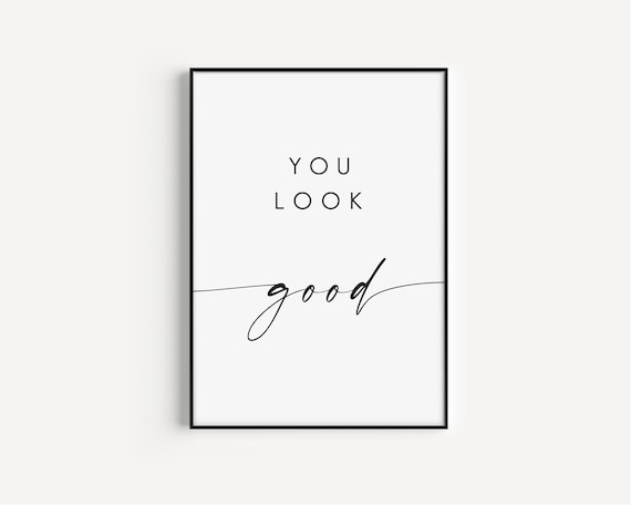 You Look Good Wall Art Typography Inspirational Quote Print Modern Home Decor