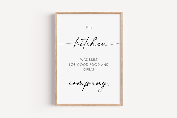 This Kitchen Was Built For Good Food And Great Company Quote Poster