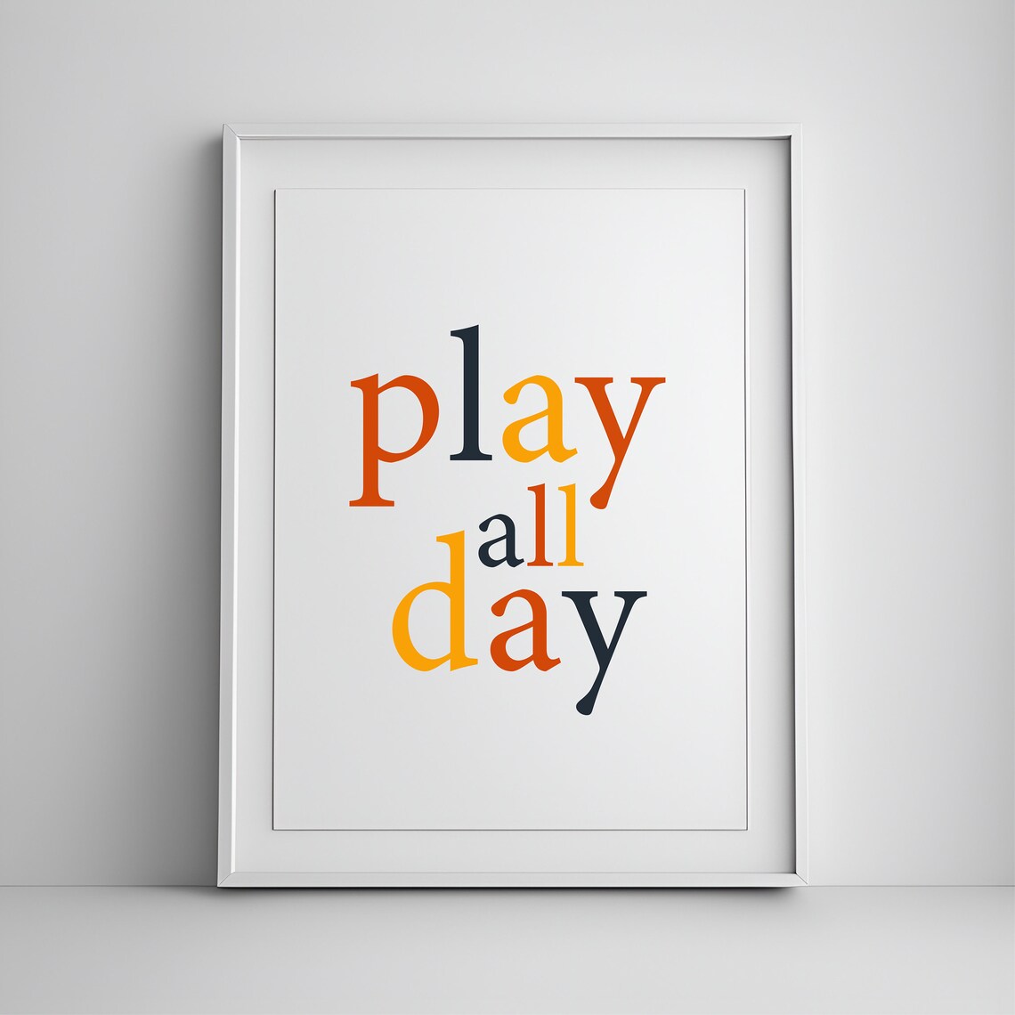 Play All Day Colorful Serif Letter Playroom Kids Room Quote Poster