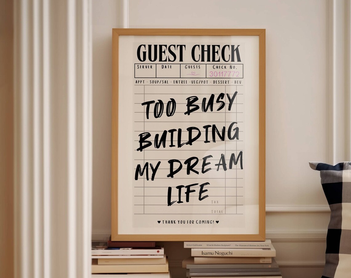Too Busy Building My Dream Life Funny Guest Check Quote Poster