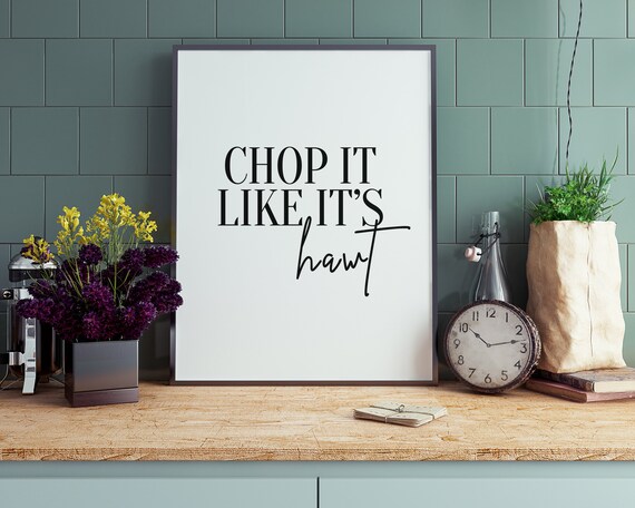 Chop It Like Its Hawt Funny Kitchen Quote Black Script Chef Poster