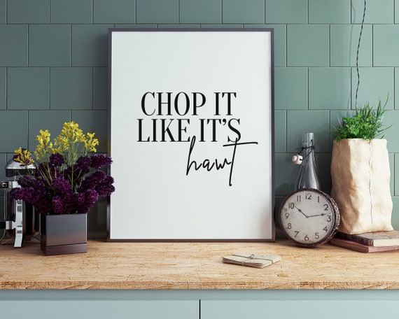 Funny Kitchen Prints Chop It Like Its Hot Wall Decor Art Poster Home
