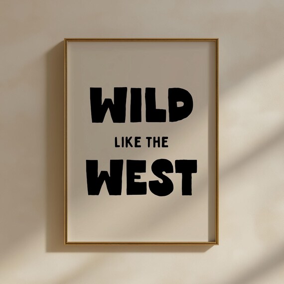 Wild Like The West Bold Black Typography Western Quote Poster