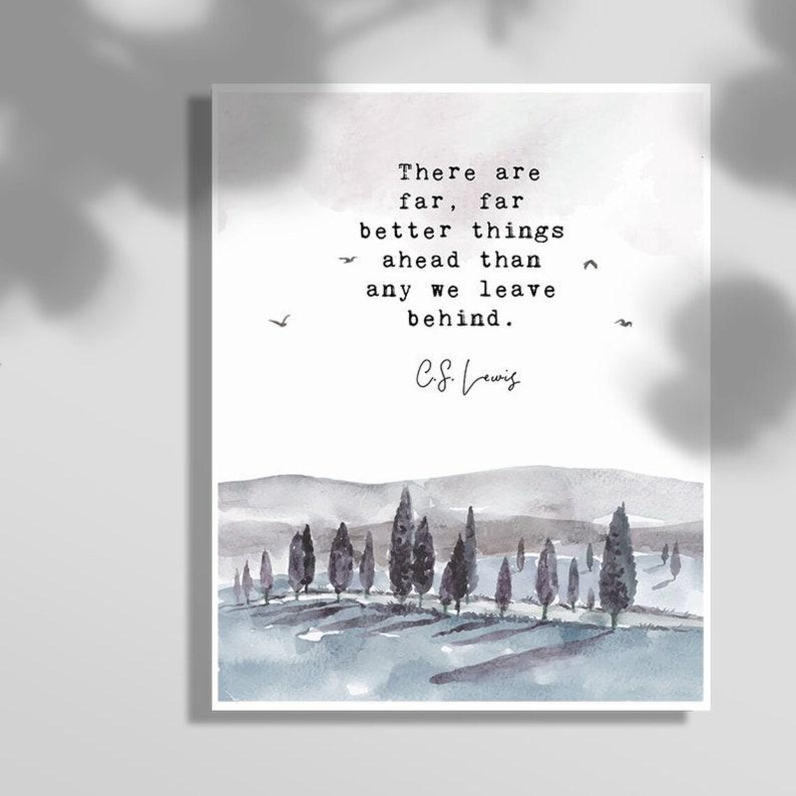 There Are Far Better Things Ahead, Quote Art Print
