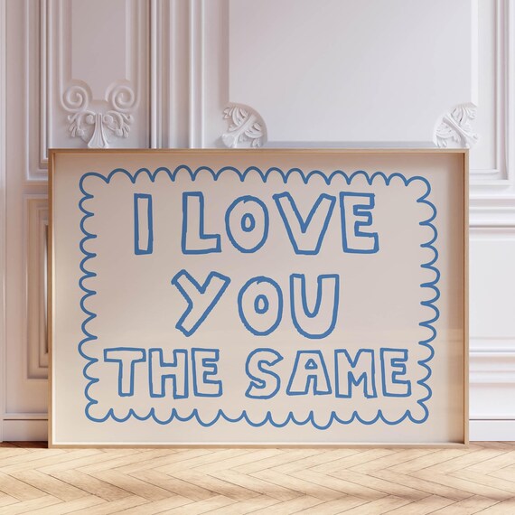 I Love You The Same Print Trendy Horizontal Wall Art Trendy Bedroom Decor Cute Quote Art Aesthetic Bedroom Decor Wall Art Blue