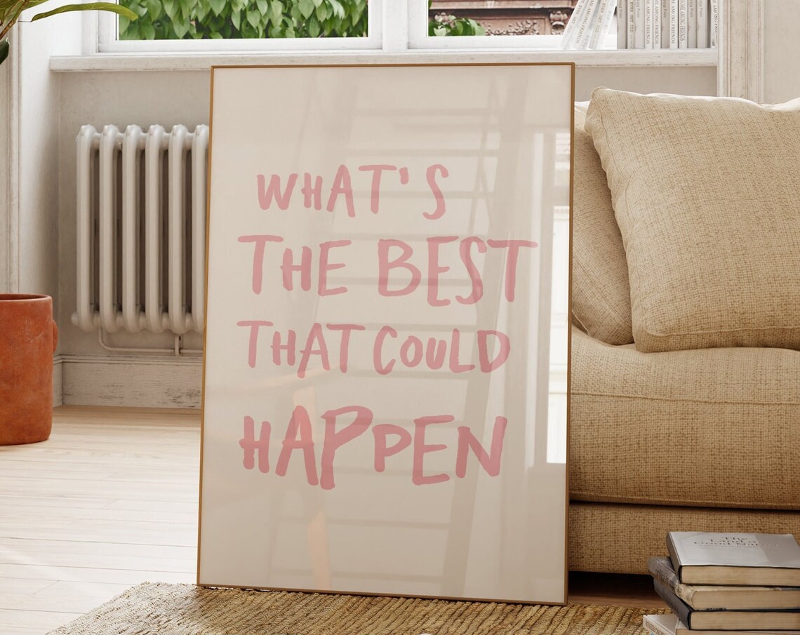 What'S The Best That Could Happen Uplifting Poster
