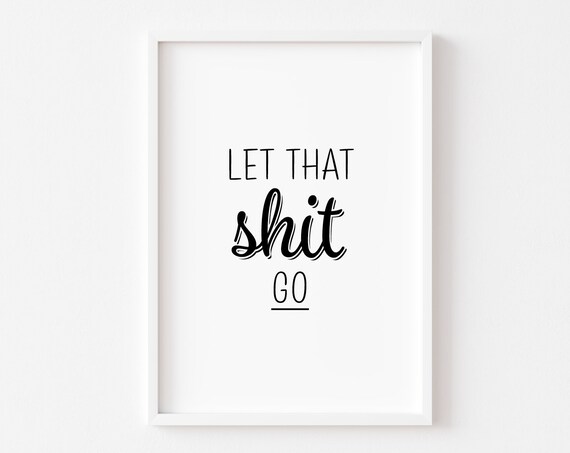 Bold Let That Go Funny Bathroom Quote Script Typography Poster