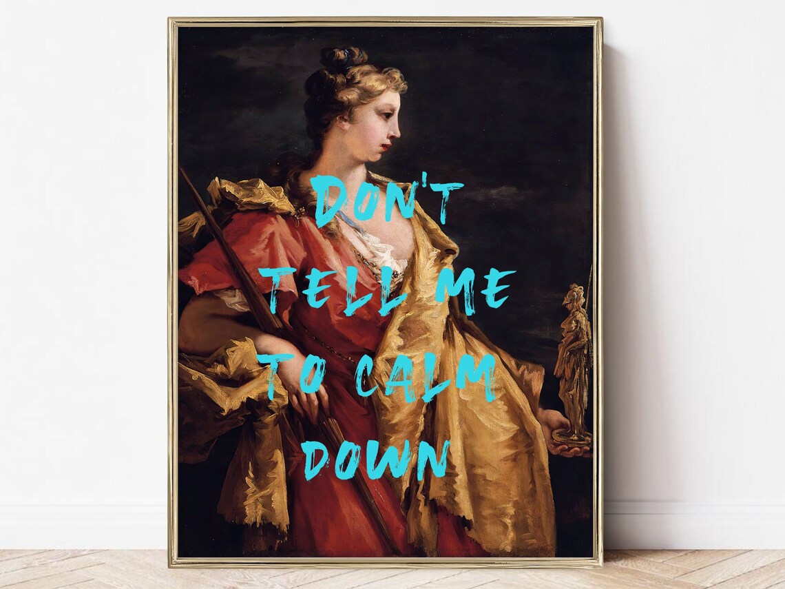 Don't Tell Me To Calm Down Feminist Quote Art Print