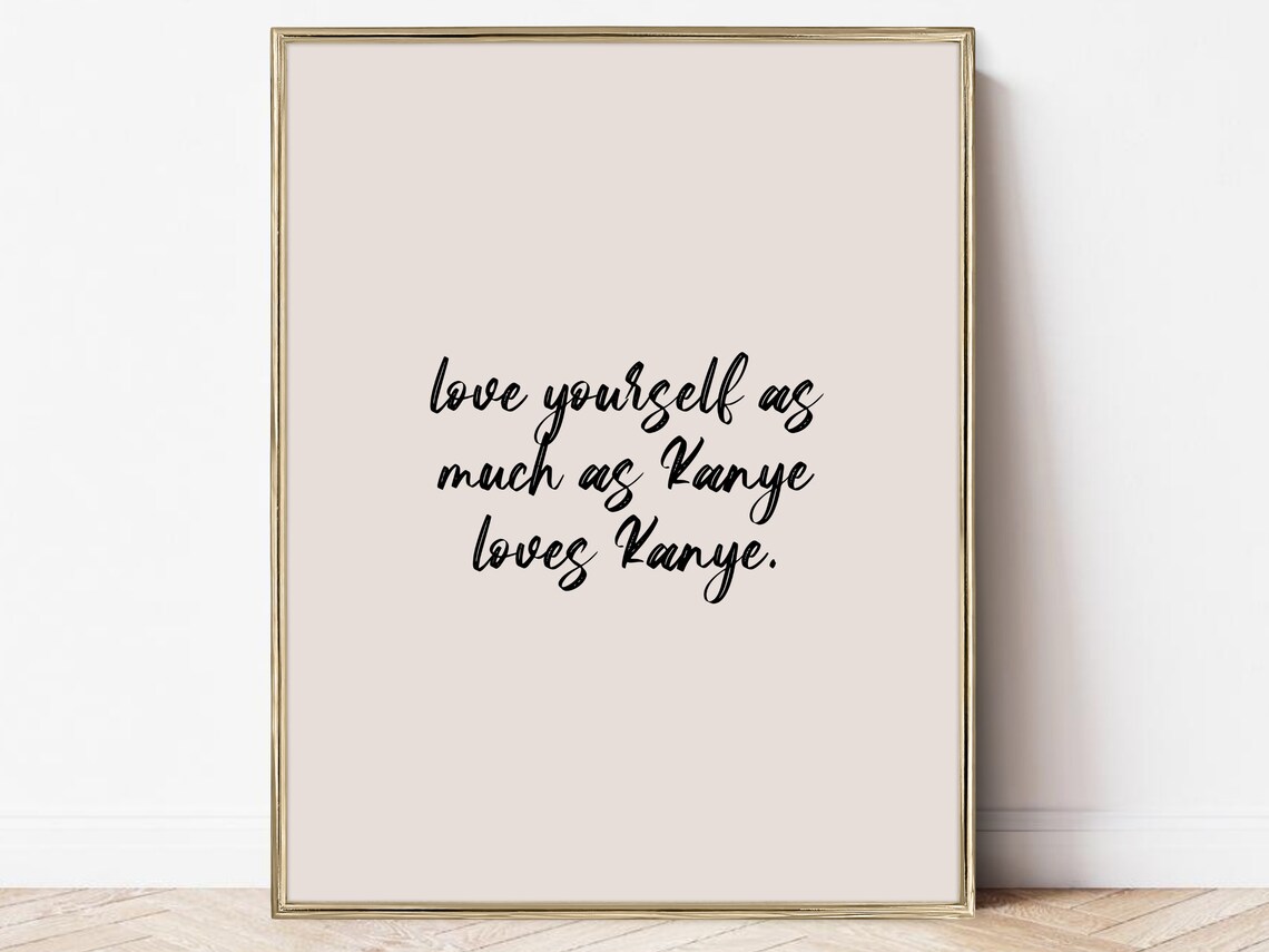 Kanye Self Love Body Positivity Art Print