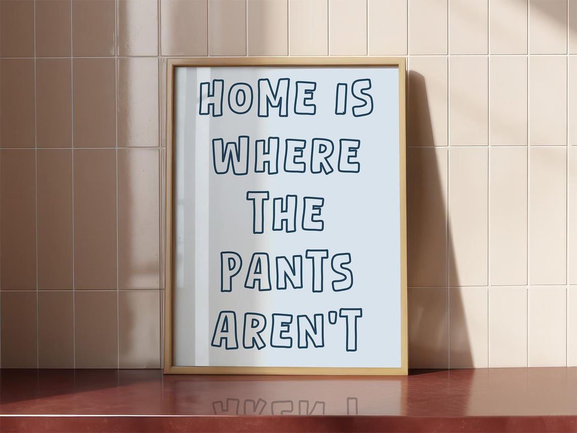 Home Is Where The Pants Arent Funny Blue Typography Quote Poster - Image 2