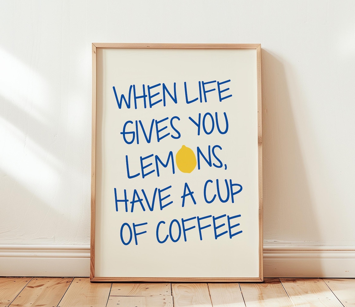 When Life Gives You Lemons Have a Cup of Coffee Quote Poster