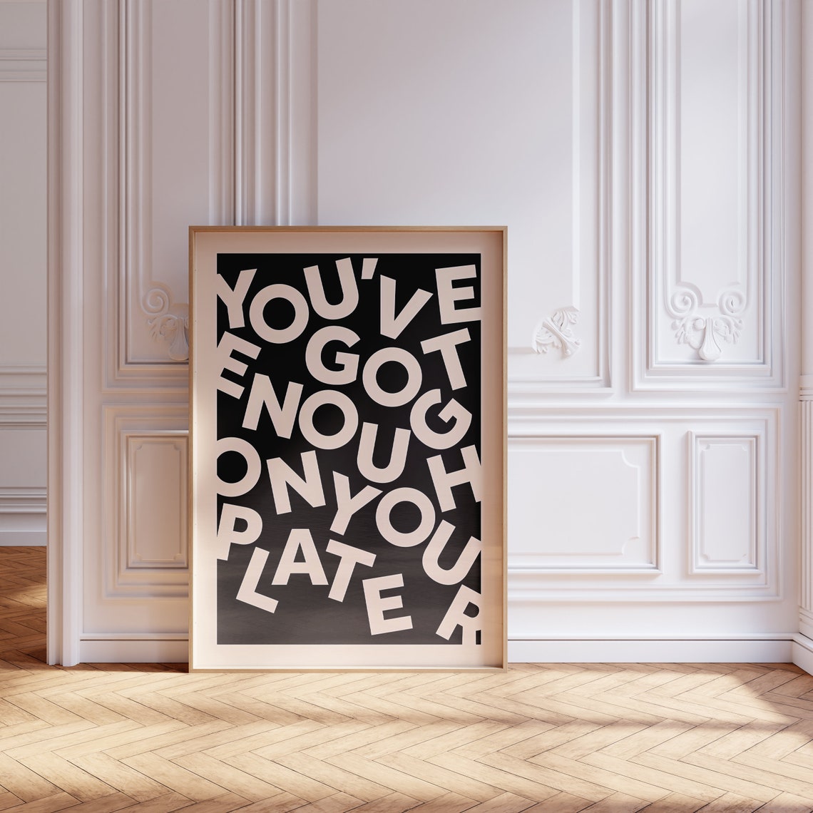 Youve Got Enough On Your Plate Scattered Letters Quote Poster