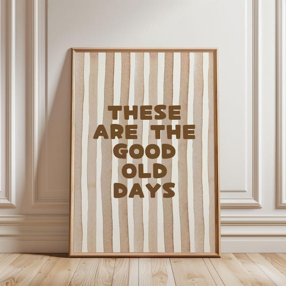 These Are The Good Old Days Watercolour Beige Brown Stripped Pattern Bright Funny Quote Typography Positive Affirmation Print Girly Bedroom