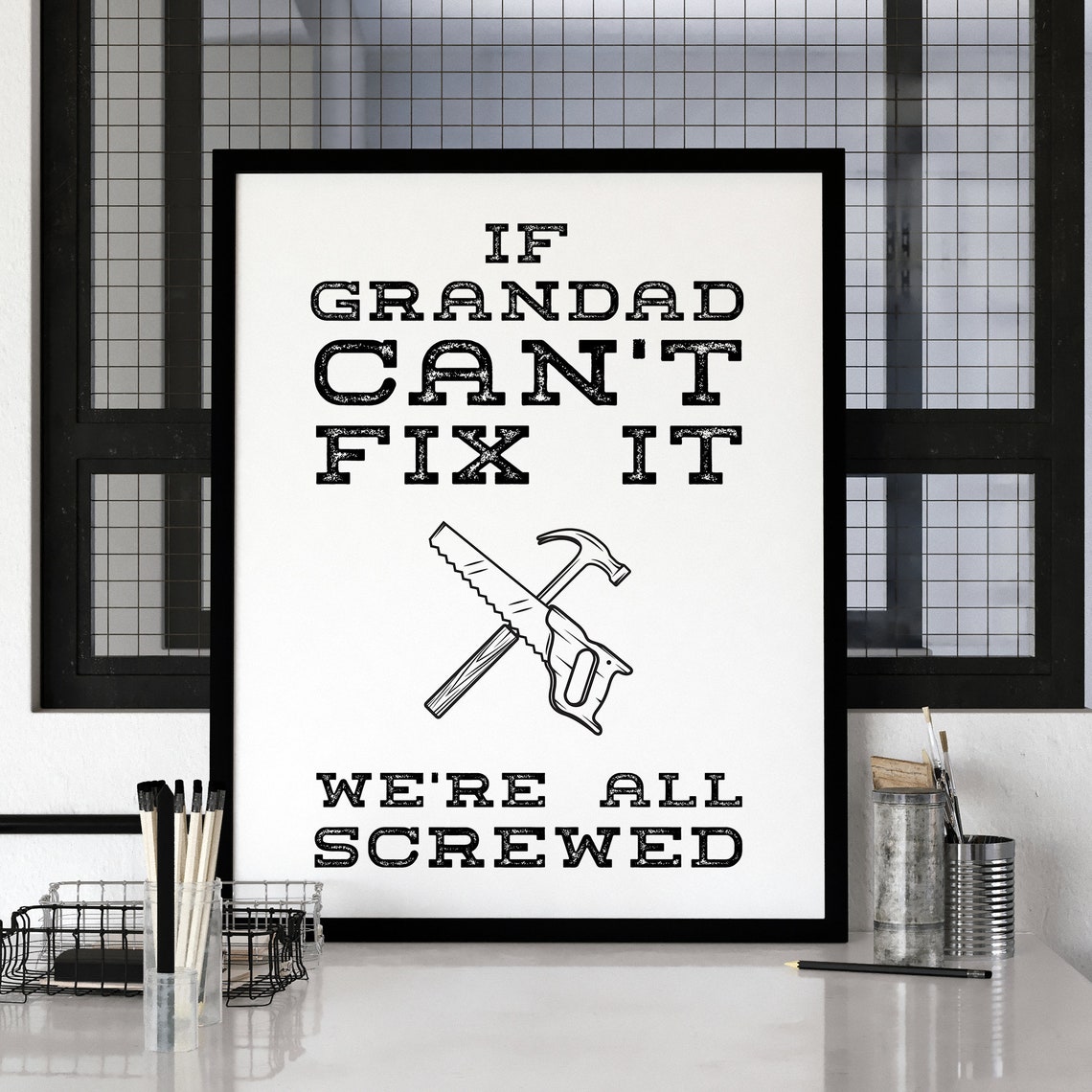 If Grandad Can't Fix It We're All Screwed Funny Quote Poster - Image 2