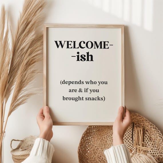 Welcomeish Funny Quote Print Neutral Guest Room Decor Humorous Entryway Sign Minimalist Wall Art Host Gift Modern Typography