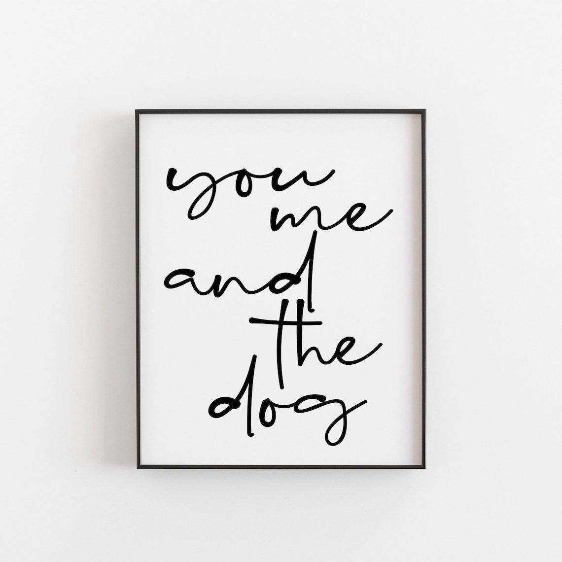 You, Me And The Dog Quote Print, Bedroom Decor