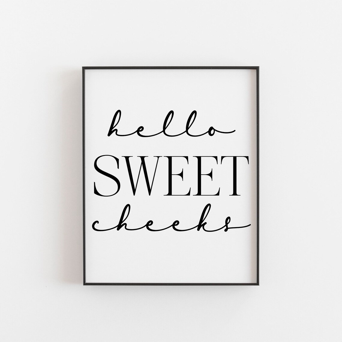 Hello Sweet Cheeks Funny Bathroom Poster