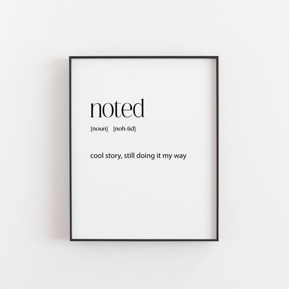 Noted Print Sarcastic Office Wall Art Cool Story Quote Passive Aggressive Sign My Way Poster Workplace Humour Desk Prints Ideas