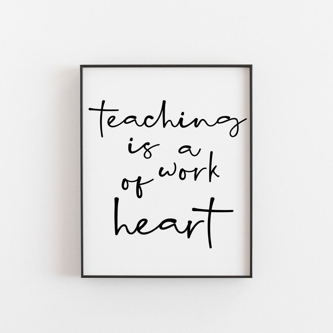 Teaching Is A Work Of Heart Teacher Appreciation Gift Poster