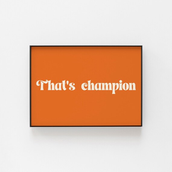 Thats Champion Quote Retro Burnt Orange Script Typography Poster Gift