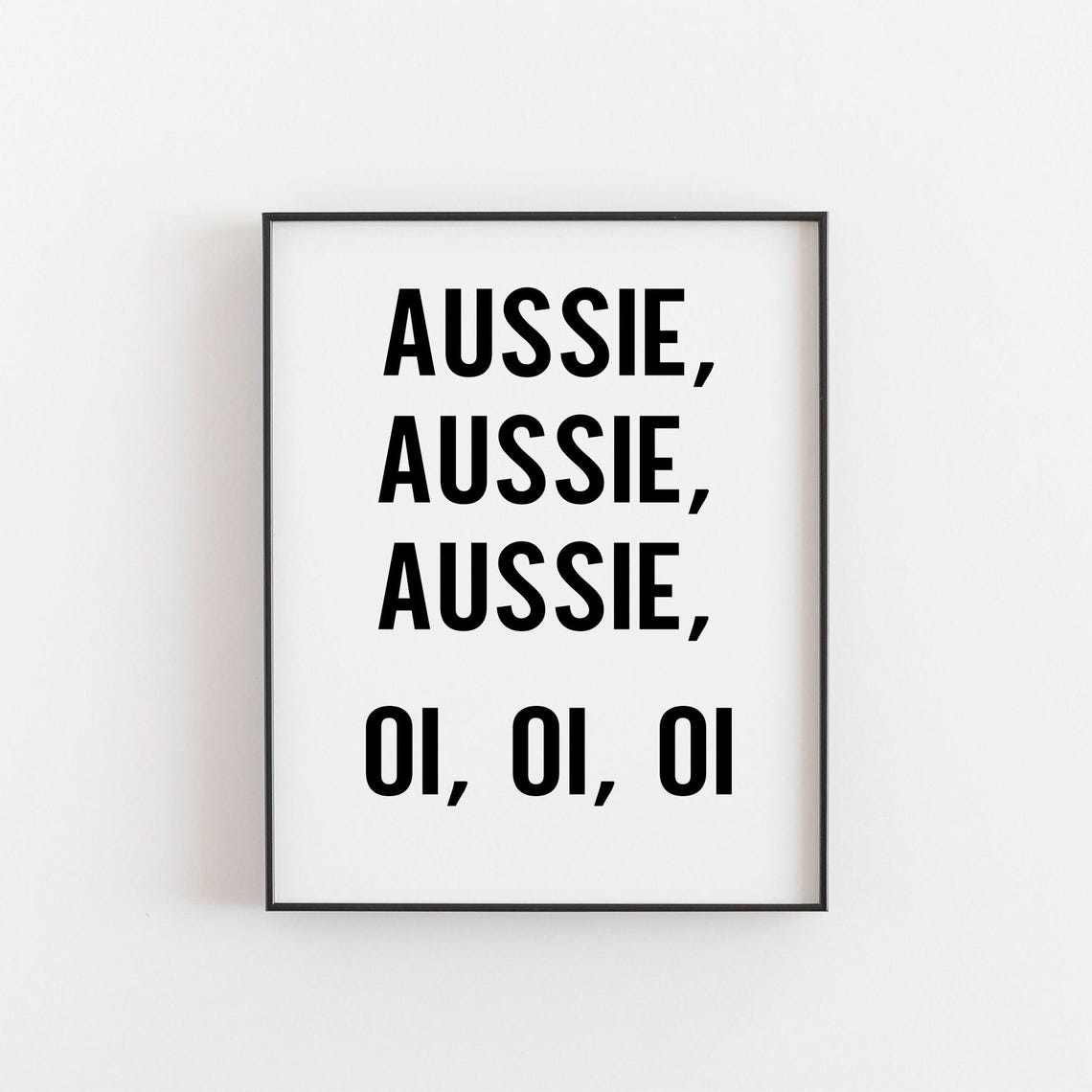 Aussie Aussie Aussie Oi Oi Oi Australian Sports Chant Typography Print