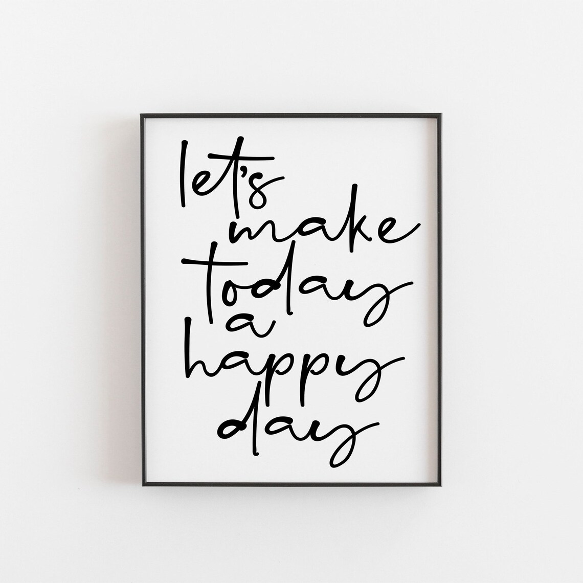 Let's Make Today a Happy Day Positive Quote Art Print