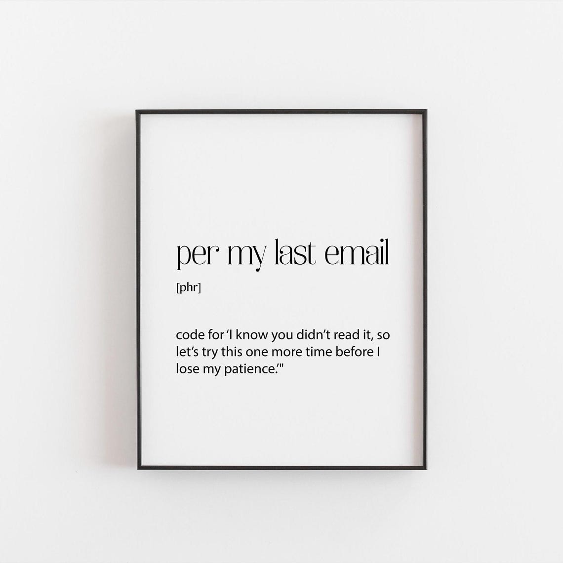 Per My Last Email Print Funny Office Wall Art Sarcastic Quote Gift Secret Santa Present Humorous Work Decor For Christmas And Birthday