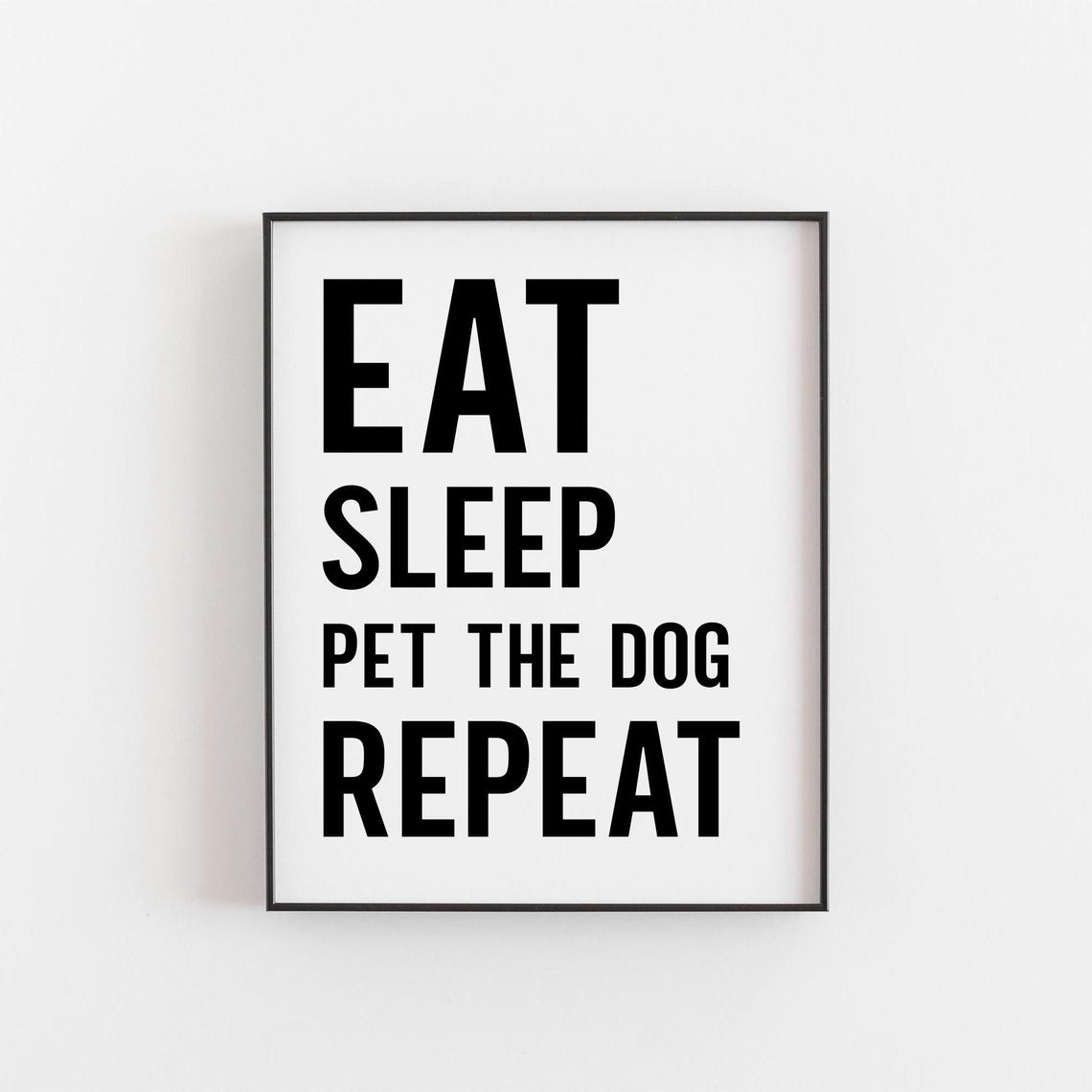 Eat Sleep Pet the Dog Repeat Bold Typography Dog Lover Poster